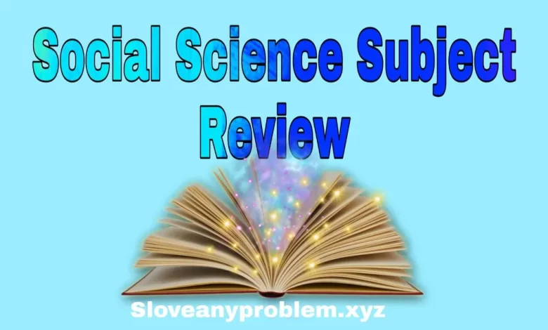 Social Science Subject Review in Bangladesh - সমাজবিজ্ঞান সাবজেক্ট রিভিউ
