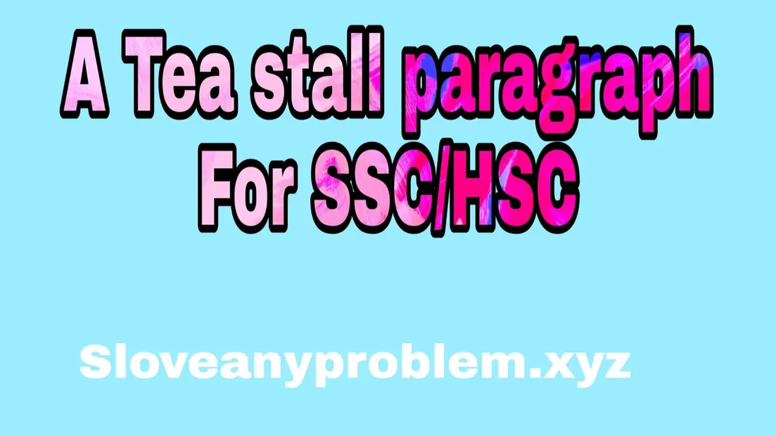 A Tea Stall paragraph for SSC/HSC